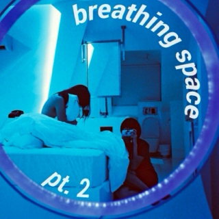 breathing space pt. 2