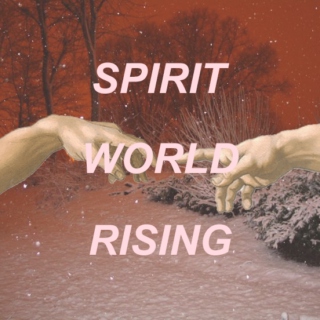 SPIRIT WORLD RISING