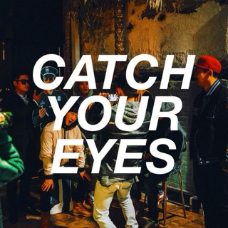 catch your eyes
