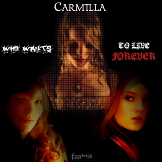 Carmilla fanmix - Who wants to live forever