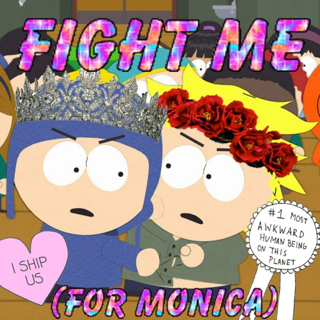 FIGHT ME (for monica)