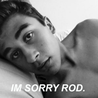 I'm Sorry Rod.