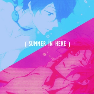( SUMMER IN HERE )