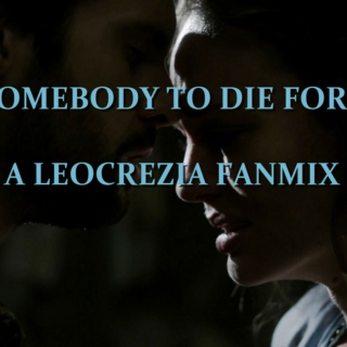 Somebody to die for - A Leocrezia Playlist