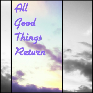 All Good Things Return