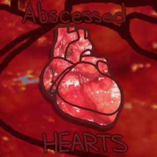 Abscessed Hearts