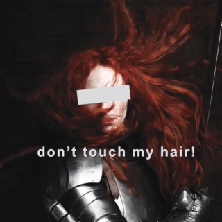 don't touch my hair!
