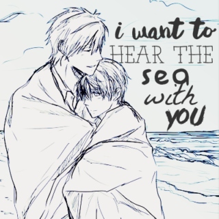 i want to hear the sea with you