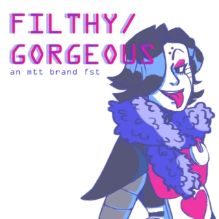 FILTHY/GORGEOUS