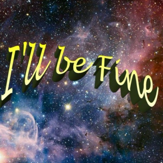 I'll be fine