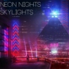 neon nights + skylights