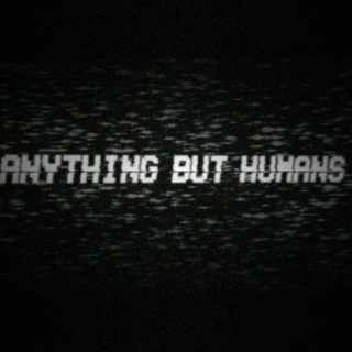 anything but humans