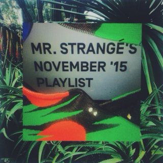 Mr. Strangé's November '15 Playlist