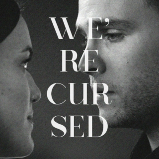 we're cursed;