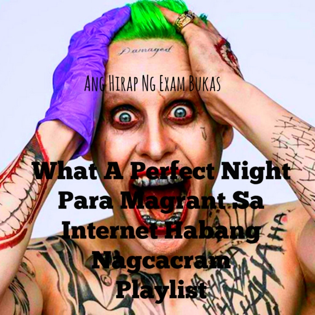 Ang Hirap Ng Exam Bukas What A Perfect Night Para Magrant Sa Internet Habang Nagcacram Playlist