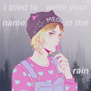i tried to write your name in the rain