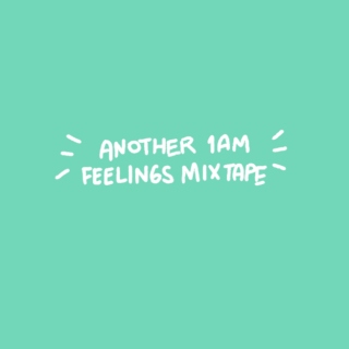 Another 1AM Feelings Mixtape
