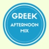 Greek Afternoon Mix