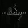 O morning star