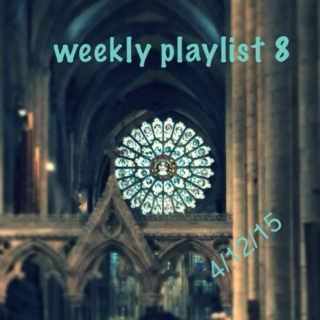 weekly playlist 8 - (4/12/15)