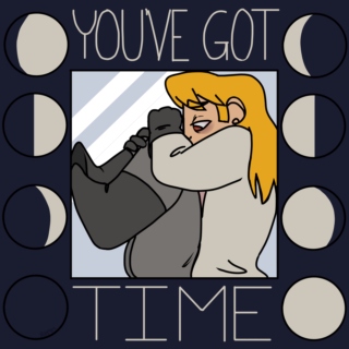 You've Got Time