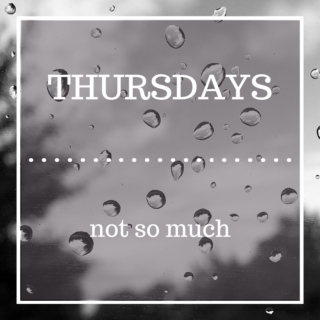 Thursdays, Not So Much