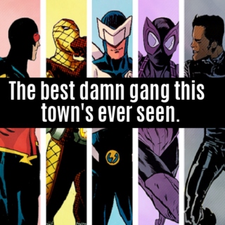 The best damn gang this town's ever seen.
