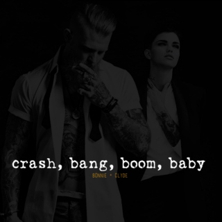 crash, bang, boom, baby