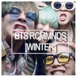 BTS RCMMNDS [winter]