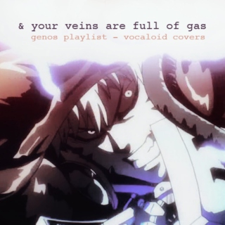 & your veins are full of gas