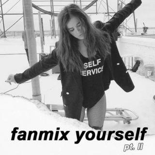 fanmix yourself pt. ii