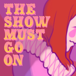 the show must go on!