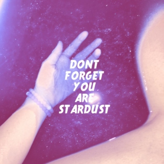 don't forget: you are star dust