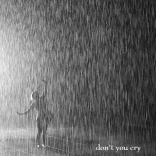don't you cry