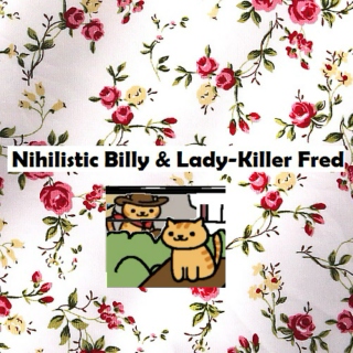 Nihilistic Billy & Lady-Killer Fred
