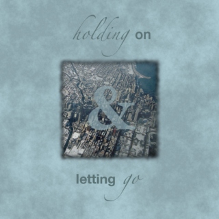 Holding On // Letting Go