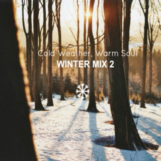 Cold weather, warm soul (Winter Mix pt.2)