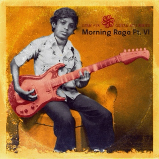 dfbm #78 - Morning Raga Pt. VI