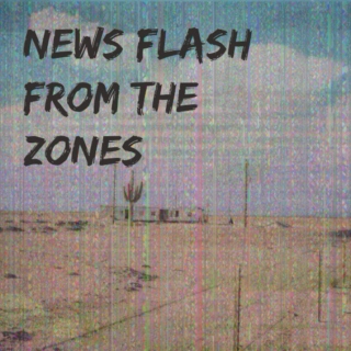 News Flash From the Zones