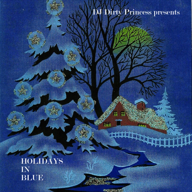 DJ Dirty Princess presents: Holidays in Blue