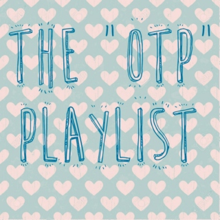 The 'OTP' Playlist