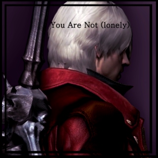 You Are Not (lonely)
