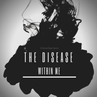The Disease Within Me