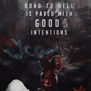 road to hell is paved with good intentions.