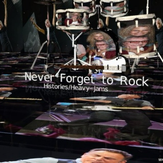 Never Forget to Rock: Histories/Heavy Jams
