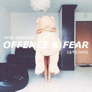 OFFENCE & FEAR
