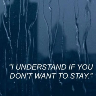 I Understand If You Don't Want To Stay