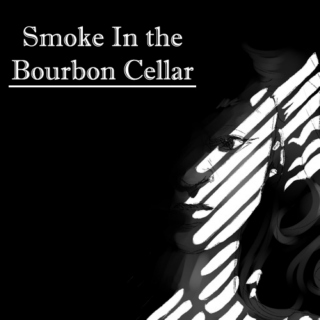 Smoke in the Bourbon Cellar