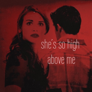 she's so high above me.