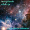 intergalactic roadtrip (a constellation compilation)